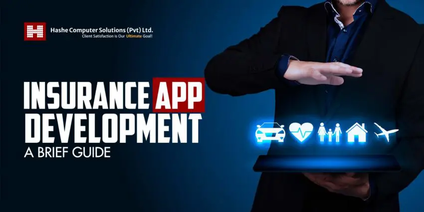 Insurance App Development, Hashe Computer Solutions (Pvt) Ltd. Insurance App Development: A Brief Guide