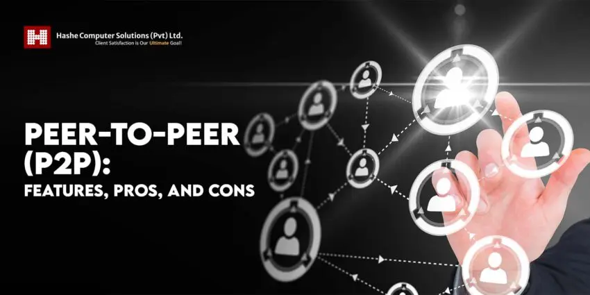 Peer-to-peer, Hashe Computer Solutions (Pvt) Ltd. Peer-To-Peer (P2P): Features, Pros, and Cons