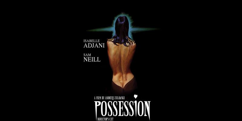 You need to watch the intensely surreal cult classic Possession 7 you need to watch the intensely surreal