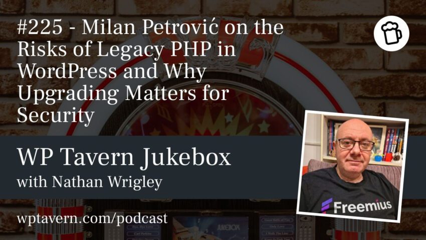 #225 – Milan Petrović on the Risks of Legacy PHP in WordPress and Why Upgrading Matters for Security 1 legacy php