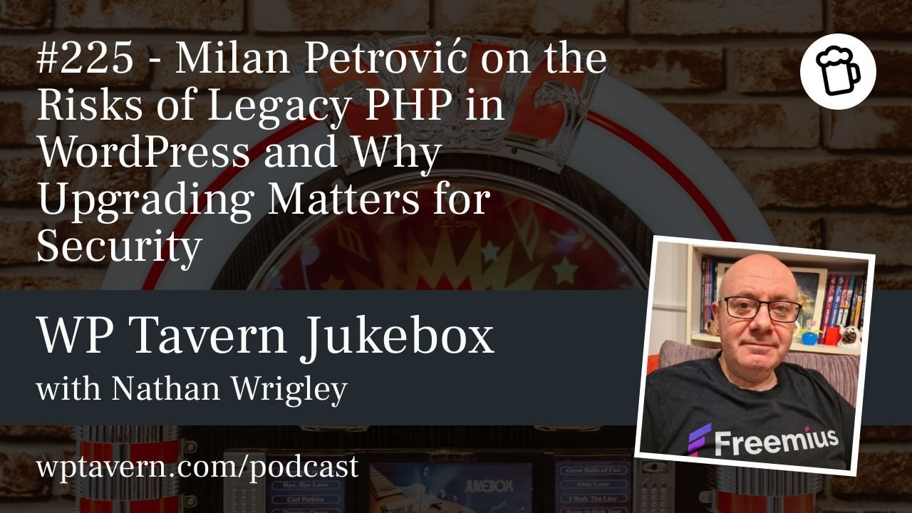 #225 – Milan Petrović on the Risks of Legacy PHP in WordPress and Why Upgrading Matters for Security 3 legacy php