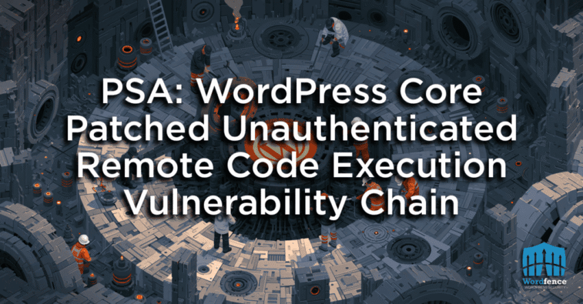 PSA: WordPress Core Patched Unauthenticated Remote Code Execution Vulnerability Chain 1 remote code execution