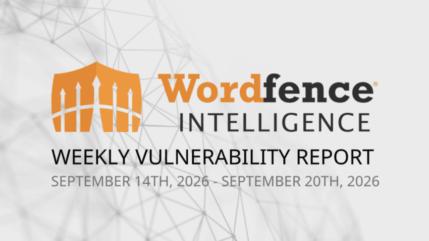 Wordfence Intelligence Weekly WordPress Vulnerability Report (September 14, 2026 to September 20, 2026) 1 vulnerability