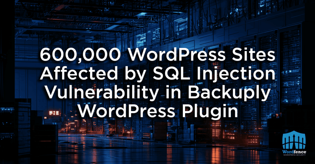 600,000 WordPress Sites Affected by SQL Injection Vulnerability in Backuply WordPress Plugin 3 injection