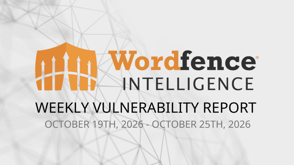 Wordfence Intelligence Weekly WordPress Vulnerability Report (October 19, 2026 to October 25, 2026) 2 vulnerability report