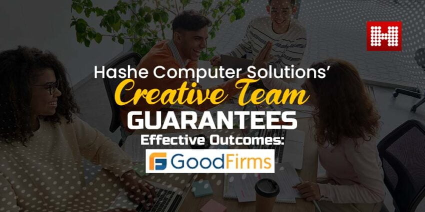 Hashe Computer Solutions’ Creative Team Guarantees Effective Outcomes: GoodFirms, Hashe Computer Solutions (Pvt) Ltd.
