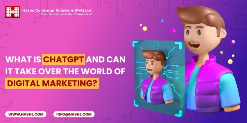 What is ChatGPT and can it take over the world of digital marketing?, Hashe Computer Solutions (Pvt) Ltd.