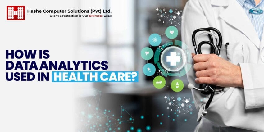 How Is Data Analytics Used in Health Care?, Hashe Computer Solutions (Pvt) Ltd.