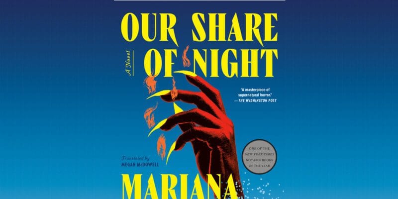 You need to read the epic Argentinian horror novel Our Share of Night 17 you need to read the epic argentinian