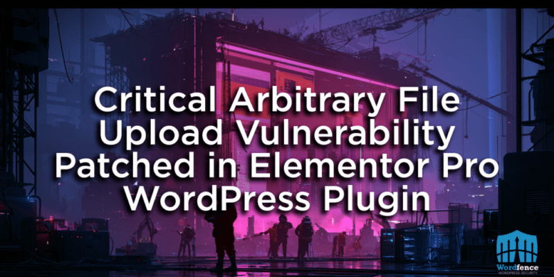 Critical Arbitrary File Upload Vulnerability Patched in Elementor Pro WordPress Plugin 11 elementor pro