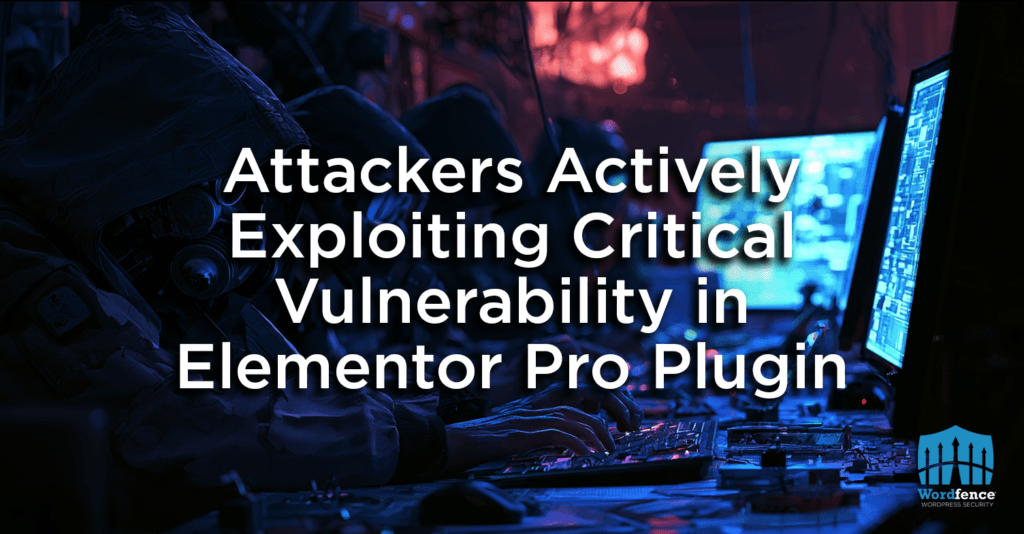 Attackers Actively Exploiting Critical Vulnerability in Elementor Pro Plugin 2 elementor pro vulnerability