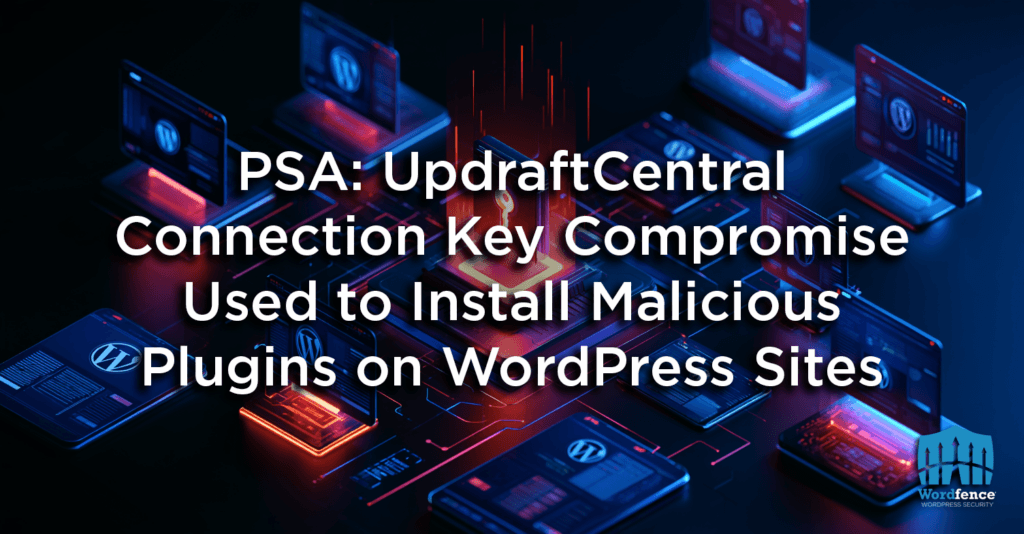 PSA: UpdraftCentral Connection Key Compromise Used to Install Malicious Plugins on WordPress Sites 3 updraftcentral connection keys